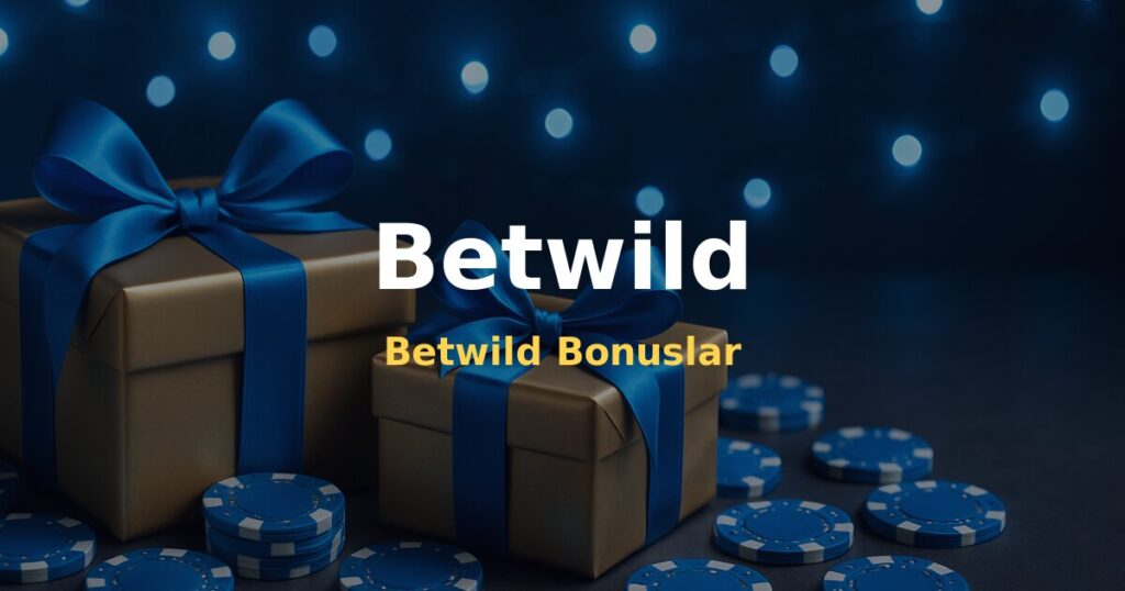 Betwild Bonuslar - Betwild